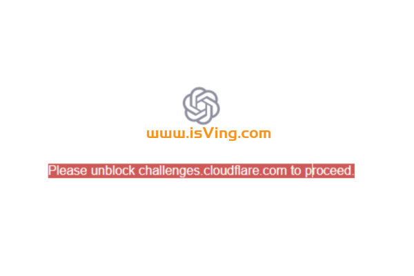 ChatGPT登陆提示：“Please unblock challenges.cloudflare.com to proceed…”