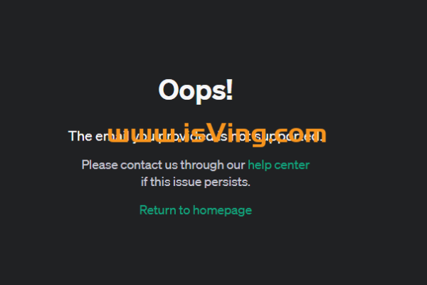 ChatGPT登录时报错：“Oops! The email you provided is not supported…”
